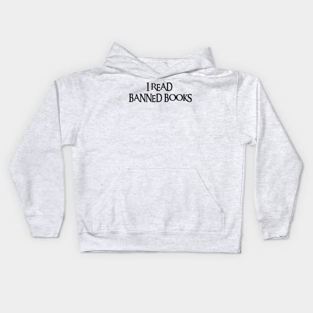 I Read Banned Books Kids Hoodie by Xtian Dela ✅